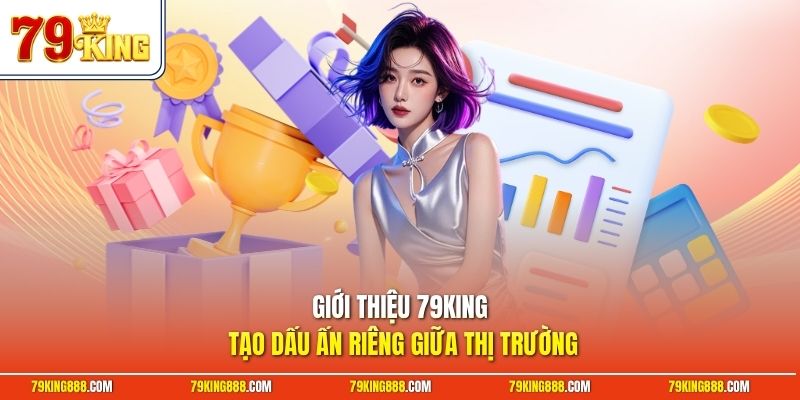 gioi-thieu-79king-tao-dau-an-rieng-giua-thi-truong Giới thiệu 79King tạo dấu ấn riêng giữa thị trường