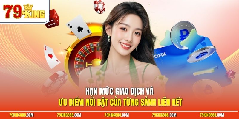 han-muc-giao-dich-va-uu-diem-noi-bat-cua-tung-sanh-lien-ket Hạn mức giao dịch và ưu điểm nổi bật của từng sảnh liên kết