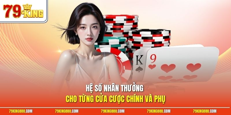 he-so-nhan-thuong-cho-tung-cua-cuoc-chinh-va-phu Hệ số nhân thưởng cho từng cửa cược chính và phụ