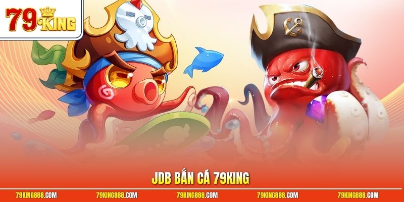 jdb-ban-ca-79king JDB Bắn Cá 79King