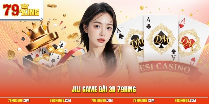jili-game-bai-3d-79king JILI game bài 3D 79King