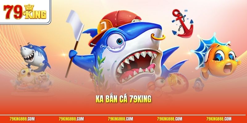 ka-ban-ca-79king KA bắn cá 79King