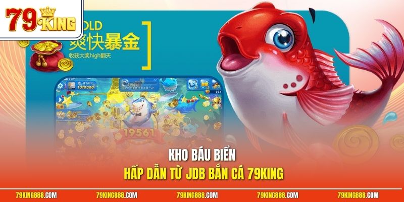 kho-bau-bien-hap-dan-tu-jdb-ban-ca-79king Kho báu biển hấp dẫn từ JDB bắn cá 79King