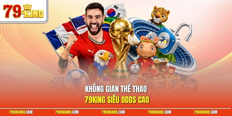 khong-gian-the-thao-79king-sieu-odds-cao Không gian thể thao 79King siêu odds cao