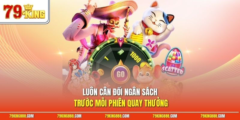 luon-can-doi-ngan-sach-truoc-moi-phien-quay-thuong Luôn cân đối ngân sách trước mỗi phiên quay thưởng