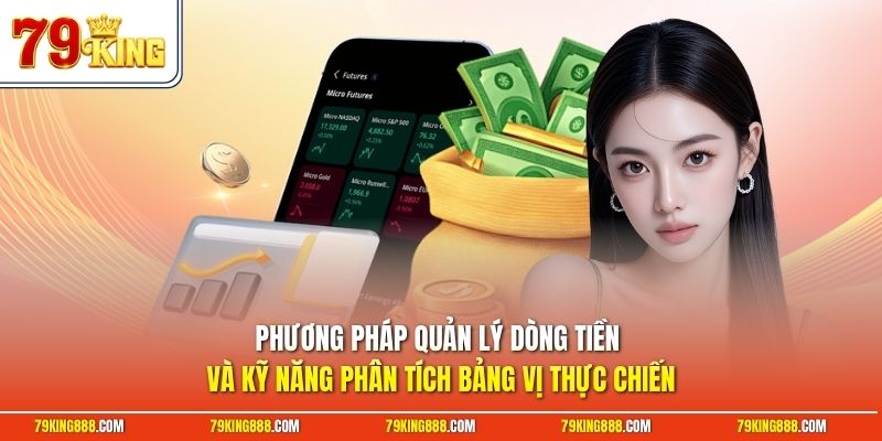 phuong-phap-quan-ly-dong-tien-va-ky-nang-phan-tich-bang-vi-thuc-chien Phương pháp quản lý dòng tiền và kỹ năng phân tích bảng vị thực chiến