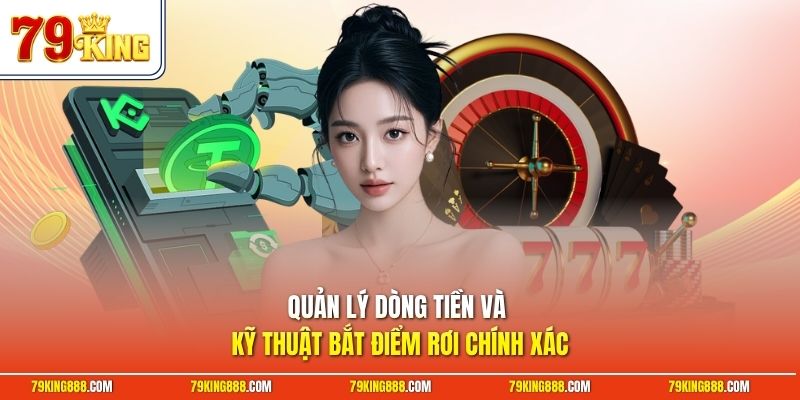 quan-ly-dong-tien-va-ky-thuat-bat-diem-roi-chinh-xac Quản lý dòng tiền và kỹ thuật bắt điểm rơi chính xác