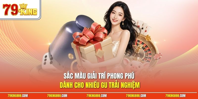 sac-mau-giai-tri-phong-phu-danh-cho-nhieu-gu-trai-nghiem Sắc màu giải trí phong phú dành cho nhiều gu trải nghiệm