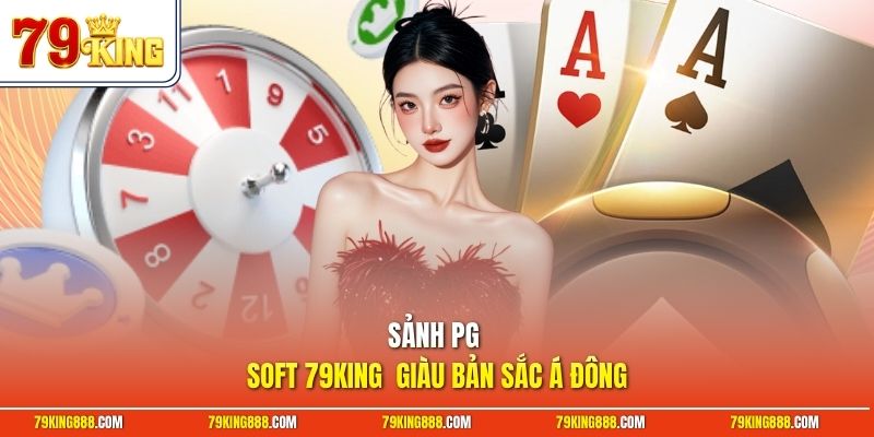 sanh-pg-soft-79king-giau-ban-sac-a-dong Sảnh PG Soft 79King giàu bản sắc Á Đông