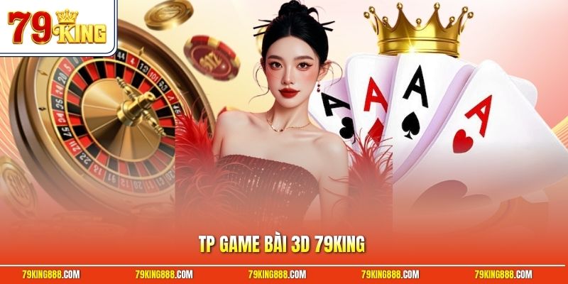 tp-game-bai-3d-79king TP game bài 3D 79King