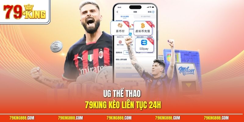 UG thể thao 79King kèo liên tục 24h