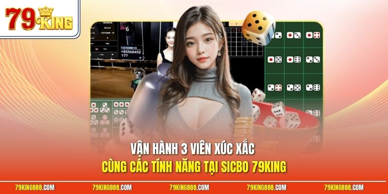 van-hanh-3-vien-xuc-xac-cung-cac-tinh-nang-tai-sicbo-79king Vận hành 3 viên xúc xắc cùng các tính năng tại Sicbo 79King