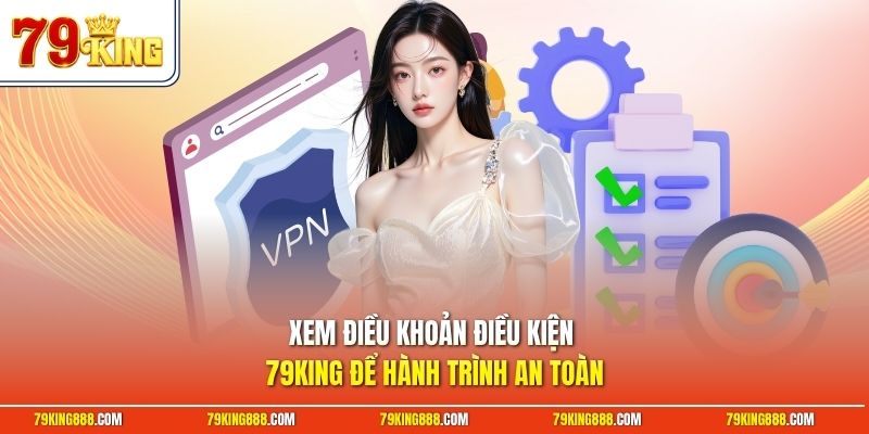 xem-dieu-khoan-dieu-kien-79king-de-hanh-trinh-an-toan Xem điều khoản điều kiện 79King để hành trình an toàn